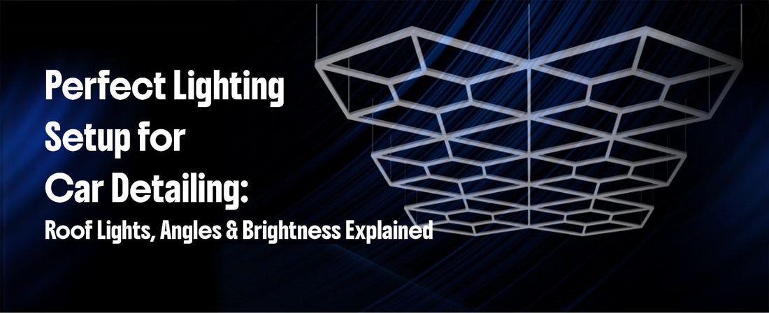 Perfect Lighting Setup for Car Detailing: Roof Lights, Angles &, Brightness Explained