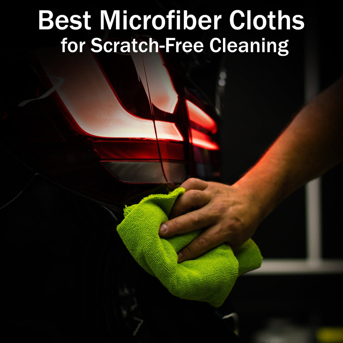 Best Microfiber Cloths for Scratch Free Cleaning | Full Guide for Car Owners and Detaile