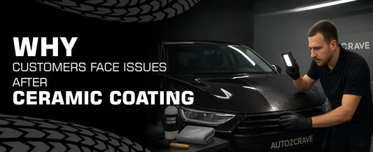 Why Customers Face Issues After Ceramic Coating
